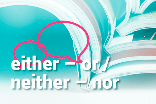 either – or / neither – nor