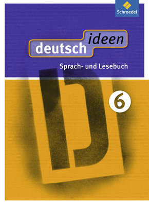  deutsch ideen SI - Ausgabe 2012 Ost  Schülerband 6 