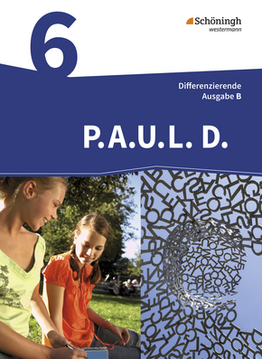 P.A.U.L. D. - Persönliches Arbeits- und Lesebuch Deutsch - Differenzierende Ausgabe für Realschulen und Gemeinschaftsschulen in Baden-Württemberg Schülerbuch 6 