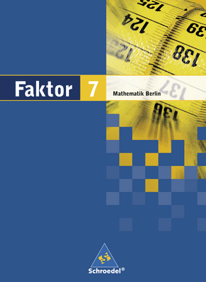  Faktor - Mathematik für die Sekundarstufe I in Berlin Ausgabe 2006 Schülerband 7