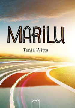 Marilu - Ein Roadtripp von Tania Witte