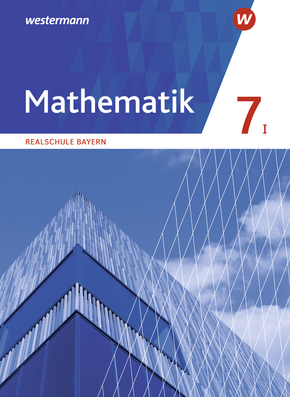  Mathematik - Ausgabe 2016 für Realschulen in Bayern Schülerband 7 WPF I