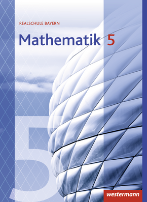 Mathematik - Ausgabe 2016 für Realschulen in Bayern Schülerband 5