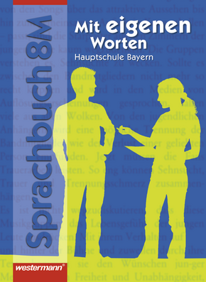 Mit eigenen Worten - Sprachbuch für bayerische Hauptschulen Ausgabe 2004 Schülerband 8 M 