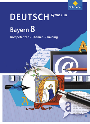 Kompetenzen - Themen - Training - Arbeitsbuch für den Deutschunterricht am Gymnasium in Bayern Schülerband 8