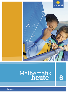  Mathematik heute - Ausgabe 2012 für Sachsen Schülerband 6