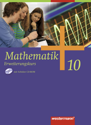 Mathematik - Allgemeine Ausgabe 2006 für die Sekundarstufe I Schülerband 10 Erweiterungskurs mit CD-ROM