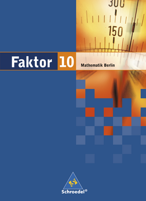 Faktor - Mathematik für die Sekundarstufe I in Berlin Ausgabe 2006 Schülerband 10