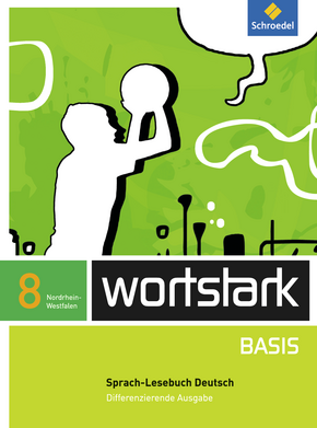 wortstark Basis - Differenzierende Ausgabe 2012 NRW Sprach-Lesebuch 8 