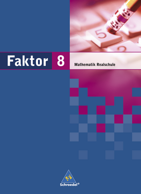  Faktor - Mathematik für Realschulen in Niedersachsen, Bremen, Hamburg und Schleswig-Holstein - Ausgabe 2005 Schülerband 8