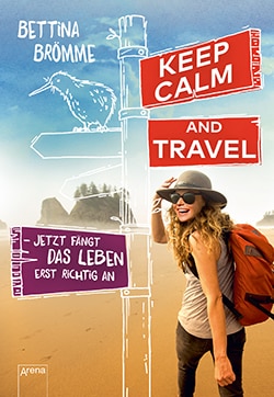 Keep calm and travel. Jetzt fängt das Leben erst richtig an